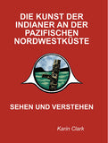Die Kunst Der Indianer An Der Pazifischen Nordwestküste: Sehen Und Verstehen (German Edition)