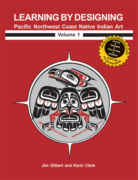 Learning by Designing Pacific Northwest Coast Native Indian Art, Volume 1